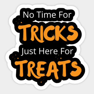 No Time For Tricks Just Here For Treats, Happy Halloween, Halloween Day Sticker